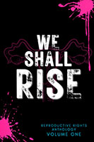 We Shall Rise, vol 1, Reproductive Rights book cover
